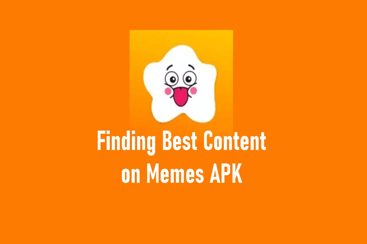 Finding Best Content on Memes APK