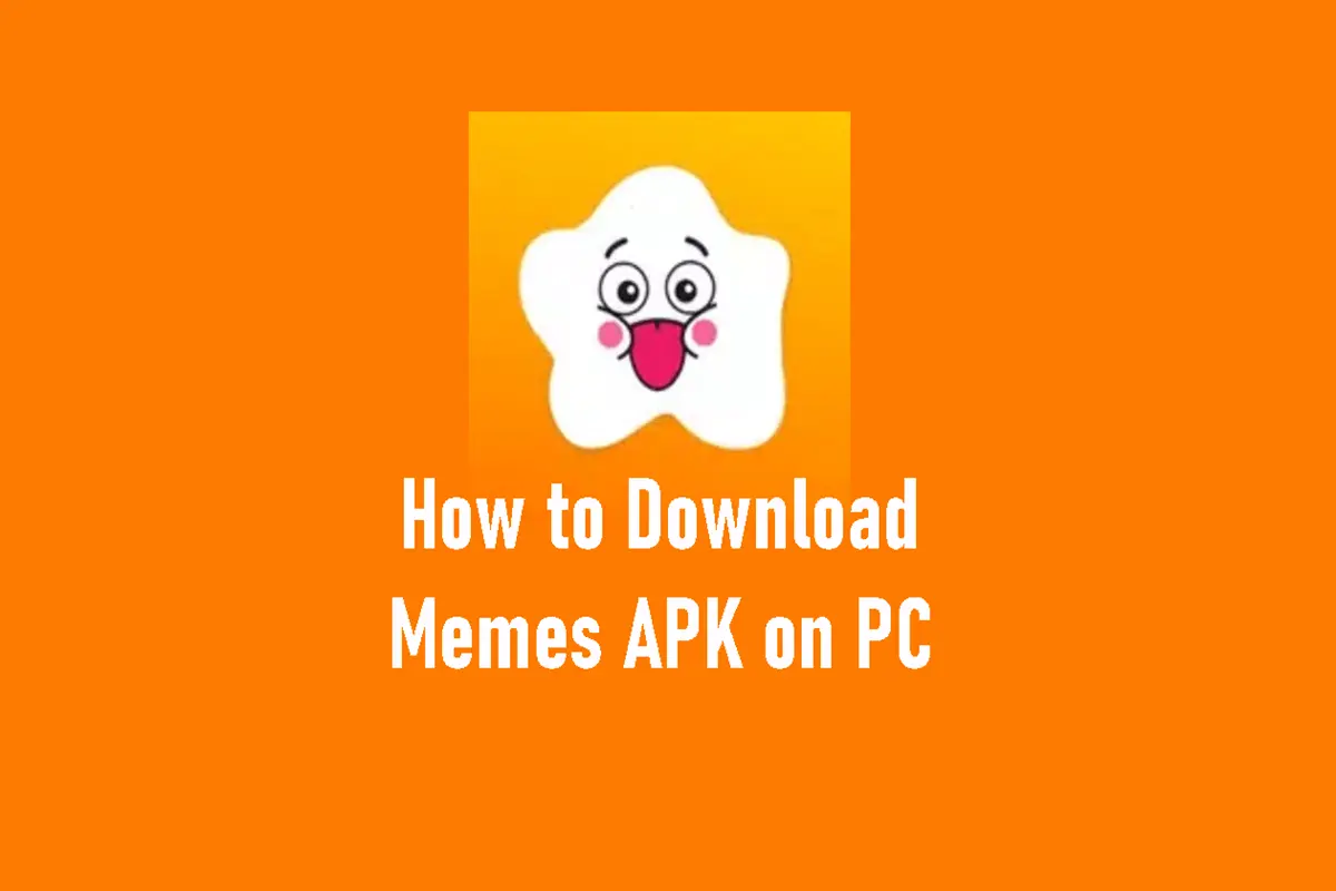 How to Download Memes APK on PC